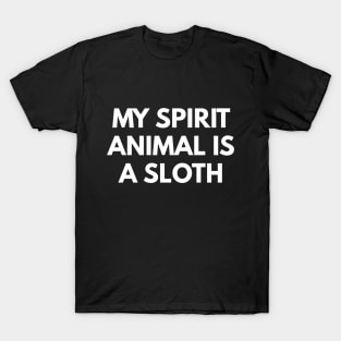 My Spirit Animal Is A Sloth T-Shirt